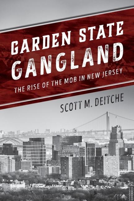 Garden State Gangland: The Rise of the Mob in New Jersey
