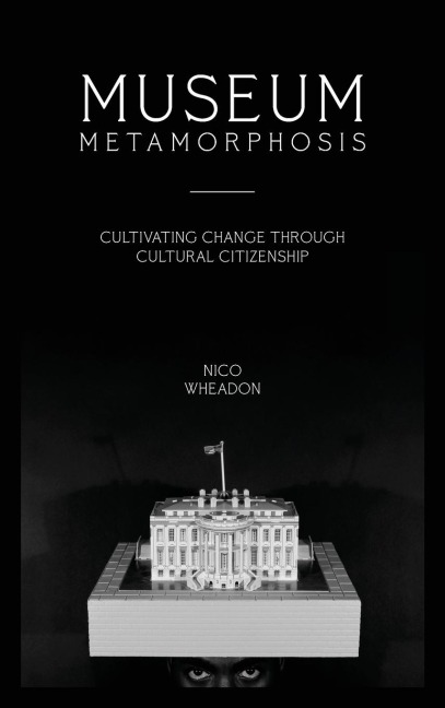 Museum Metamorphosis: Cultivating Change Through Cultural Citizenship