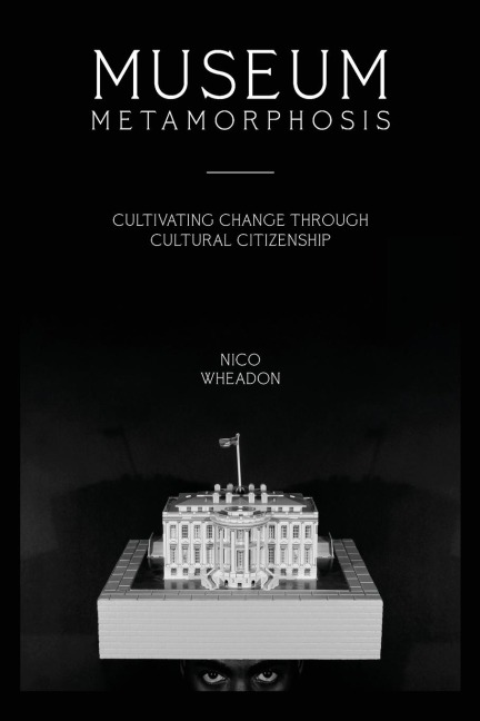 Museum Metamorphosis: Cultivating Change Through Cultural Citizenship