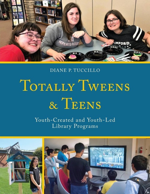 Totally Tweens and Teens: Youth-Created and Youth-Led Library Programs