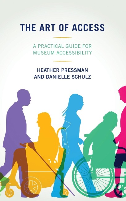 Art of Access: A Practical Guide for Museum Accessibility