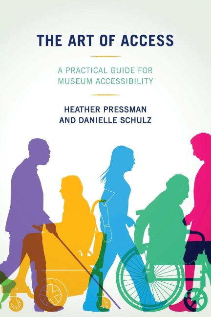Art of Access: A Practical Guide for Museum Accessibility