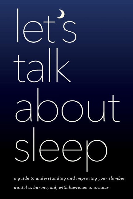 Lets Talk about Sleep: A Guide to Understanding and Improving Your Slumber