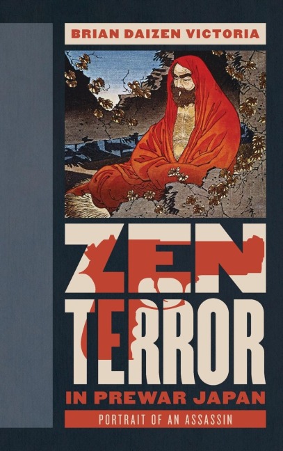 Zen Terror in Prewar Japan: Portrait of an Assassin