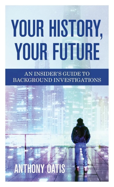 Your History, Your Future: An Insiders Guide to Background Investigations