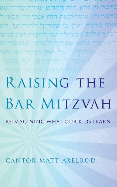 Raising the Bar Mitzvah: Reimagining What Our Kids Learn