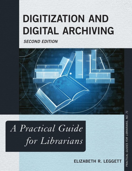 Digitization and Digital Archiving: A Practical Guide for Librarians