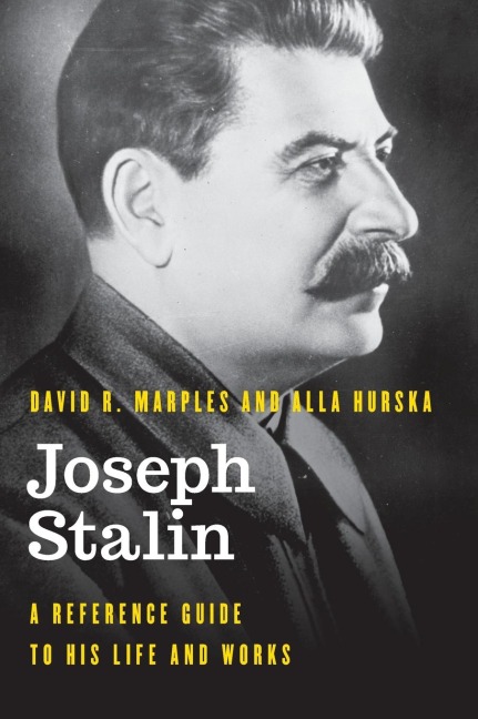 Joseph Stalin: A Reference Guide to His Life and Works