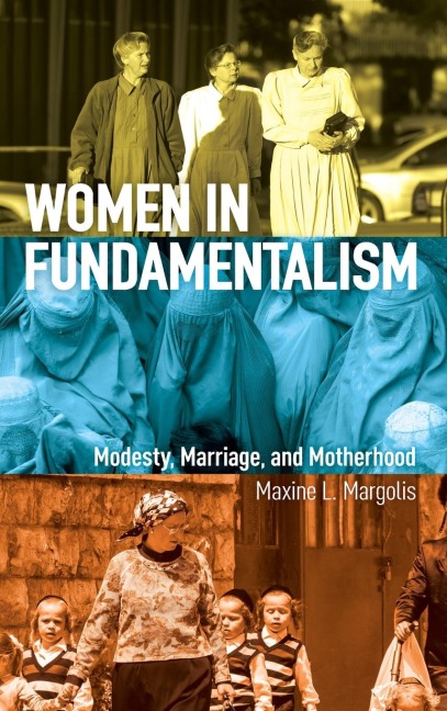 Women in Fundamentalism: Modesty, Marriage, and Motherhood