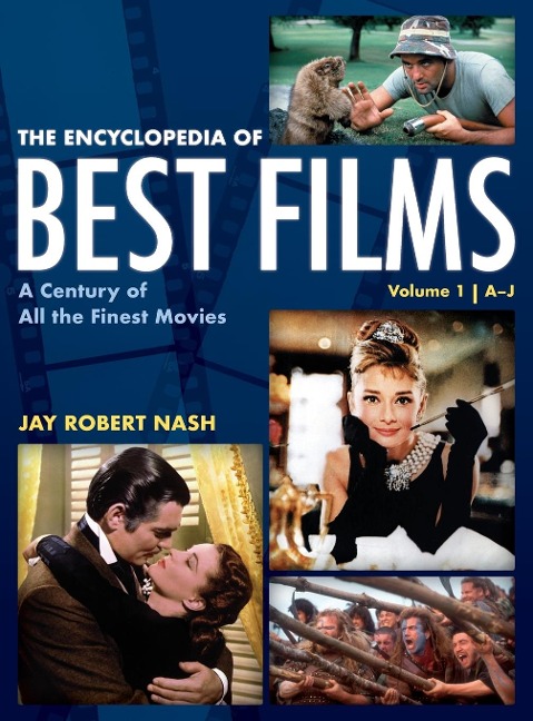 The Encyclopedia of Best Films: A Century of All the Finest Movies, A-J, Volume 1