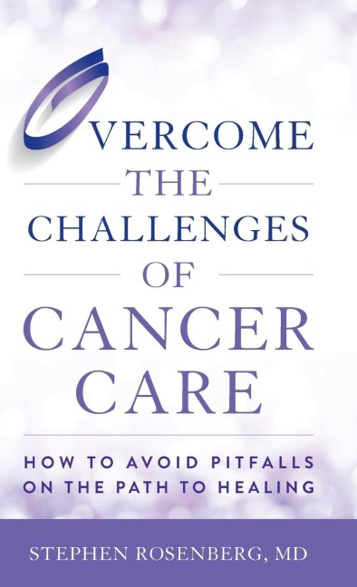 Overcome the Challenges of Cancer Care: How to Avoid Pitfalls on the Path to Healing