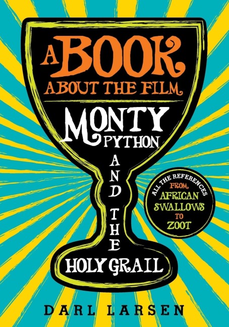 Book about the Film Monty Python and the Holy Grail: All the References from African Swallows to Zoot