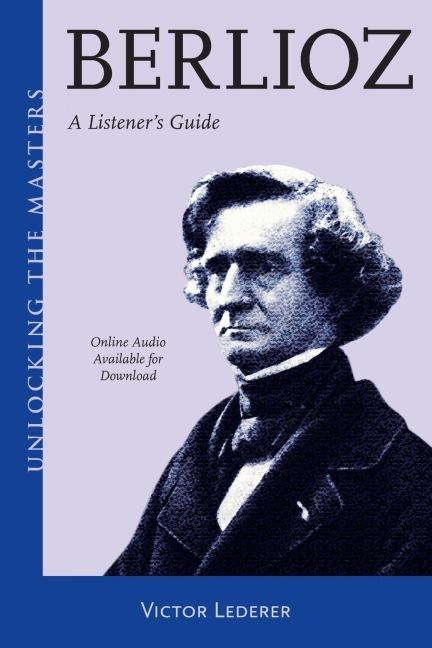 Berlioz: A Listener's Guide