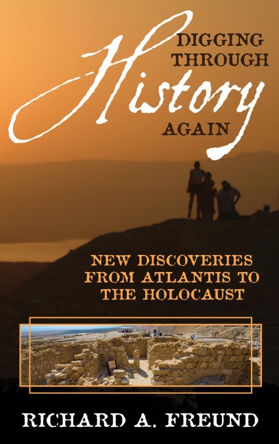 Digging Through History Again: New Discoveries from Atlantis to the Holocaust