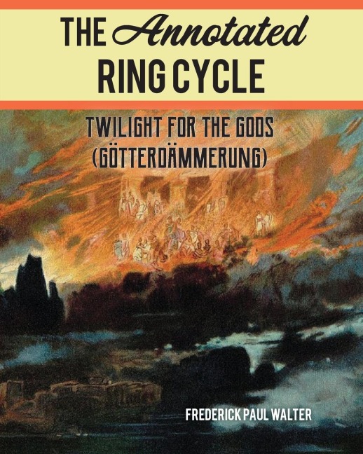 Annotated Ring Cycle: Twilight for the Gods (Götterdämmerung)