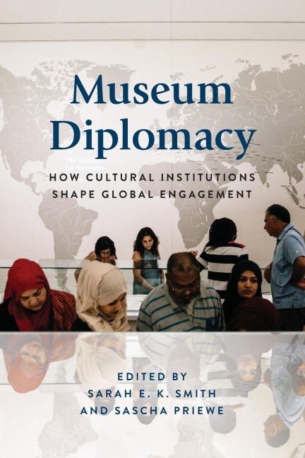 Museum Diplomacy: How Cultural Institutions Shape Global Engagement