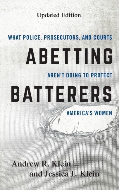 Abetting Batterers: What Police, Prosecutors, and Courts Arent Doing to Protect Americas Women