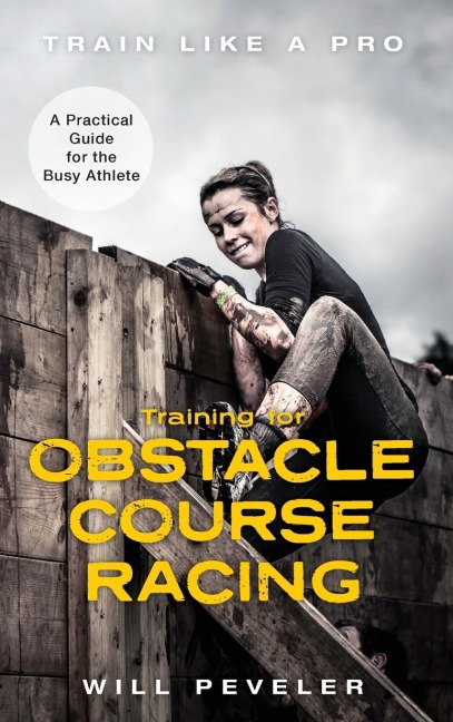 Training for Obstacle Course Racing: A Practical Guide for the Busy Athlete
