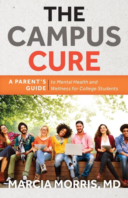 Campus Cure: A Parents Guide to Mental Health and Wellness for College Students