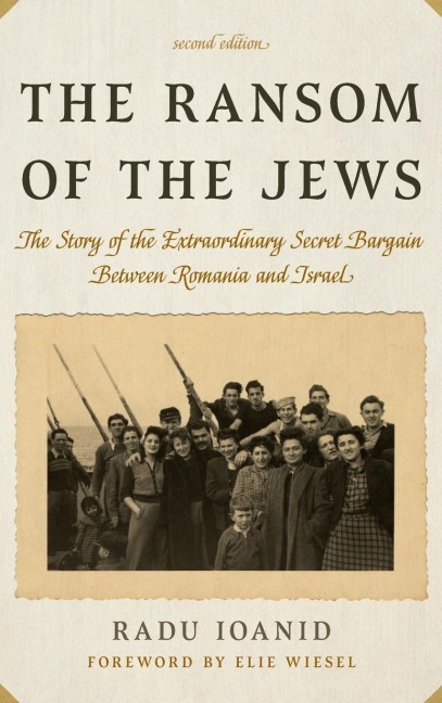 Ransom of the Jews: The Story of the Extraordinary Secret Bargain Between Romania and Israel