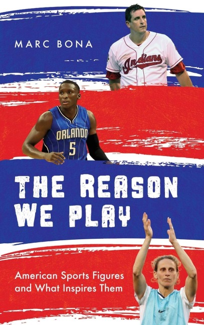 Reason We Play: American Sports Figures and What Inspires Them