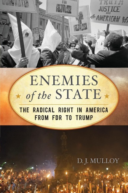 Enemies of the State: The Radical Right in America from FDR to Trump