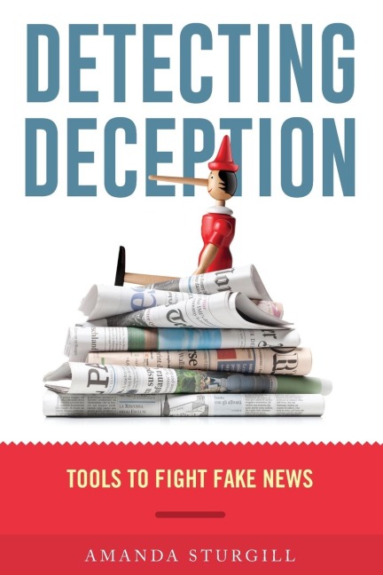 Detecting Deception: Tools to Fight Fake News