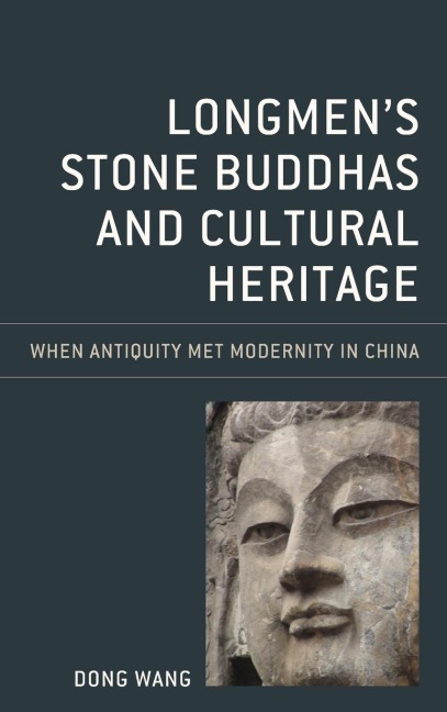 Longmens Stone Buddhas and Cultural Heritage: When Antiquity Met Modernity in China