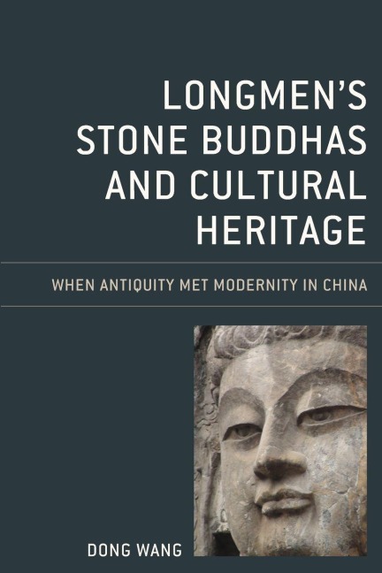 Longmens Stone Buddhas and Cultural Heritage: When Antiquity Met Modernity in China