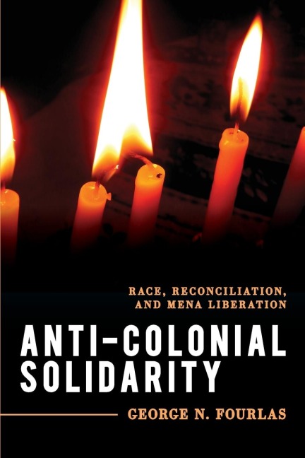 Anti-Colonial Solidarity: Race, Reconciliation, and MENA Liberation