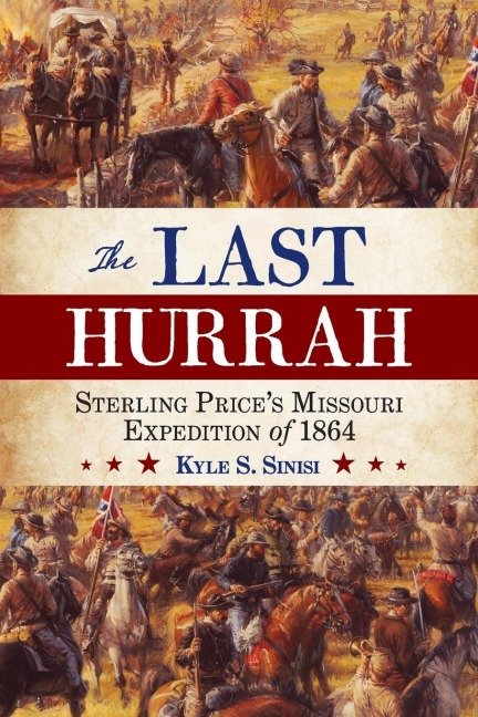 Last Hurrah: Sterling Prices Missouri Expedition of 1864
