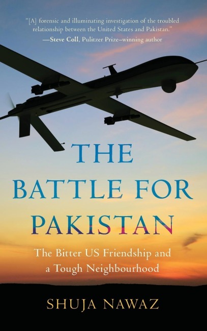 Battle for Pakistan: The Bitter US Friendship and a Tough Neighbourhood
