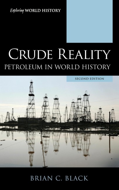 Crude Reality: Petroleum in World History