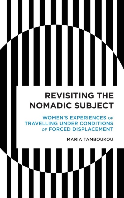 Revisiting the Nomadic Subject: Women's Experiences of Travelling Under Conditions of Forced Displacement