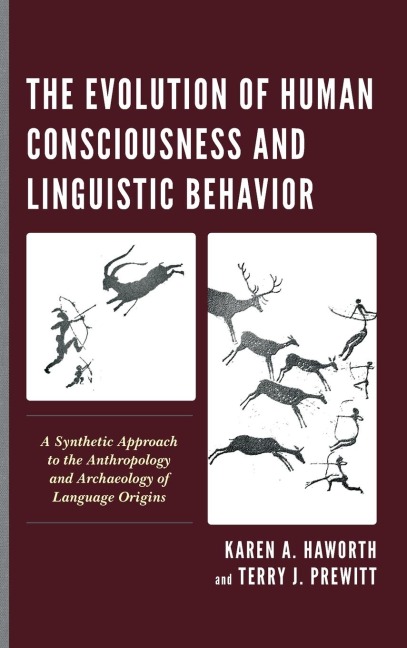 Evolution of Human Consciousness and Linguistic Behavior: A Synthetic Approach to the Anthropology and Archaeology of Language Origins