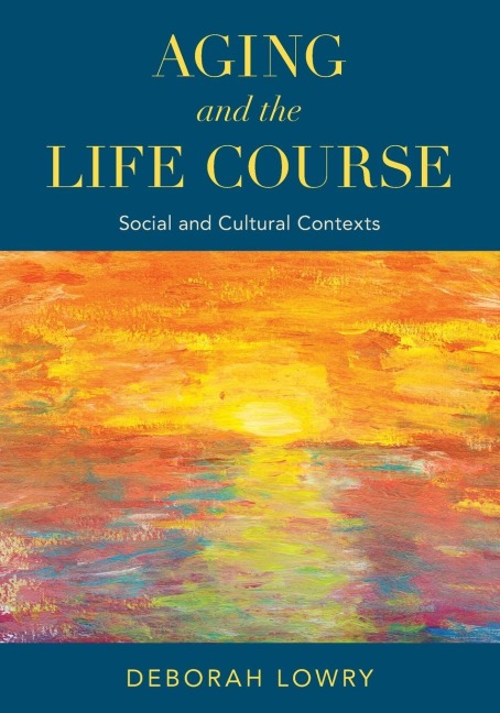 Aging and the Life Course: Social and Cultural Contexts