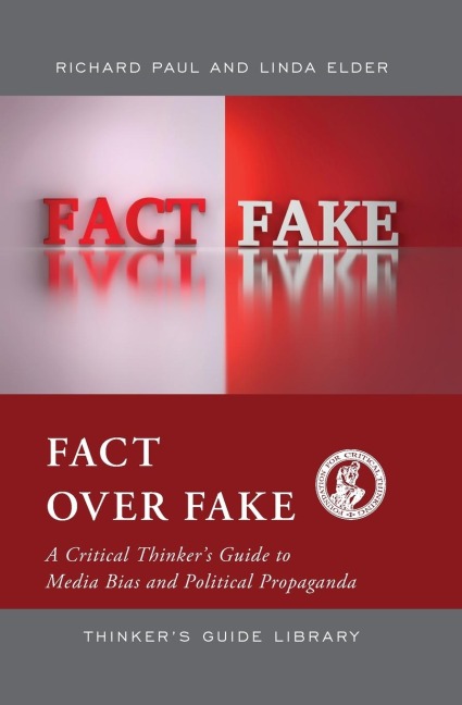 Fact over Fake: A Critical Thinker's Guide to Media Bias and Political Propaganda