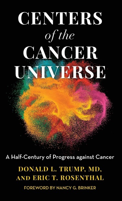 Centers of the Cancer Universe: A Half-Century of Progress Against Cancer