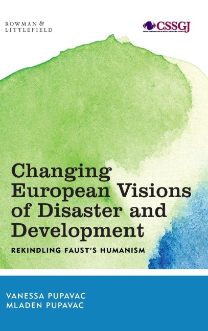 Changing European Visions of Disaster and Development: Rekindling Fausts Humanism