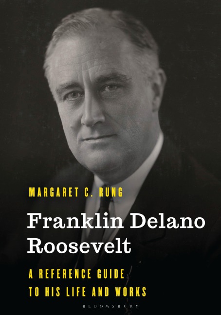 Franklin Delano Roosevelt: A Reference Guide to His Life and Works