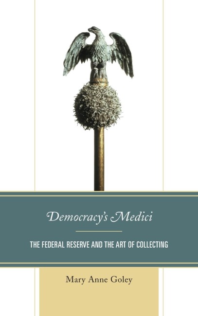 Democracys Medici: The Federal Reserve and the Art of Collecting