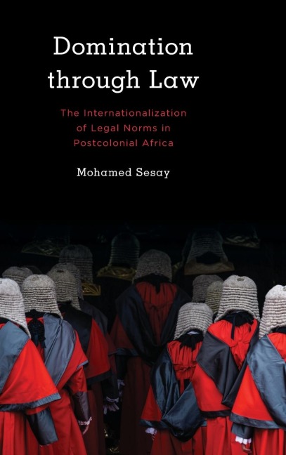 Domination Through Law: The Internationalization of Legal Norms in Postcolonial Africa