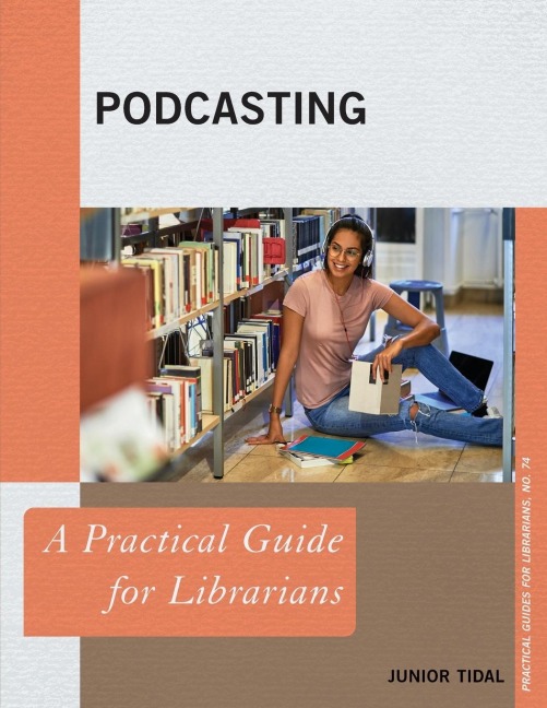 Podcasting: A Practical Guide for Librarians
