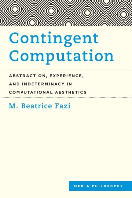 Contingent Computation: Abstraction, Experience, and Indeterminacy in Computational Aesthetics