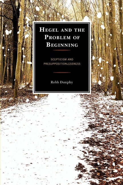 Hegel and the Problem of Beginning: Scepticism and Presuppositionlessness