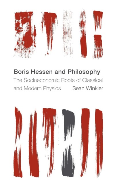 Boris Hessen and Philosophy: The Socioeconomic Roots of Classical and Modern Physics