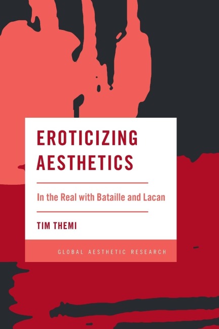 Eroticizing Aesthetics: In the Real with Bataille and Lacan