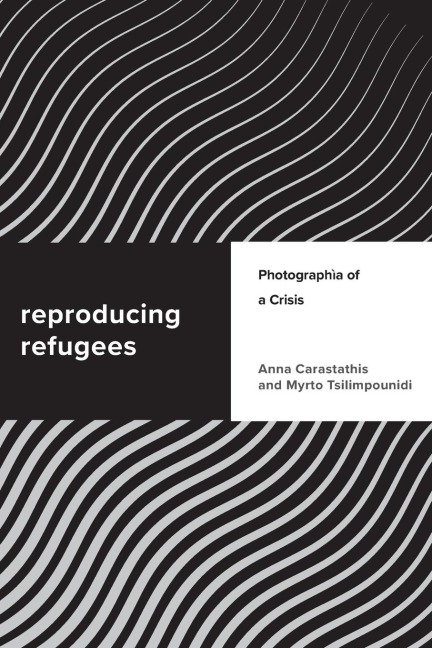 Reproducing Refugees: Photographia of a Crisis