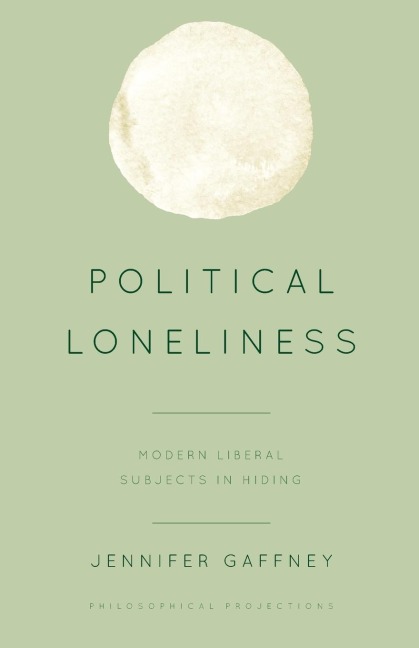 Political Loneliness: Modern Liberal Subjects in Hiding