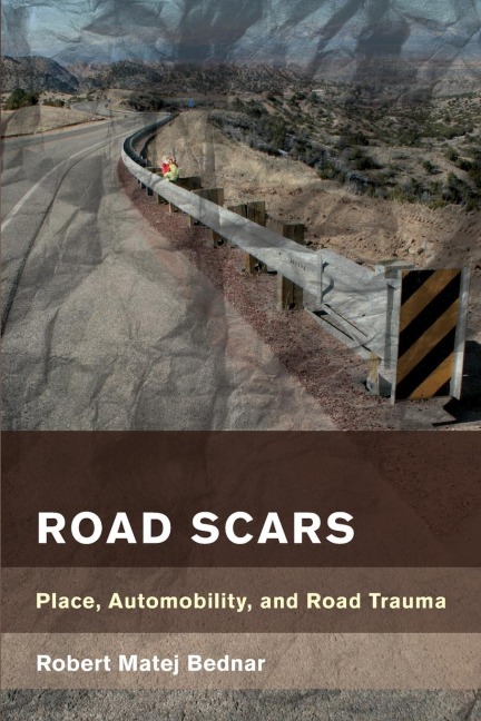Road Scars: Place, Automobility, and Road Trauma